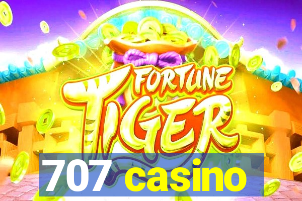 707 casino