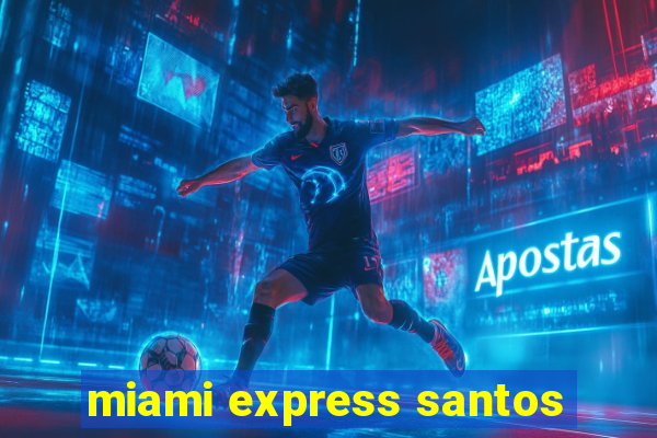 miami express santos