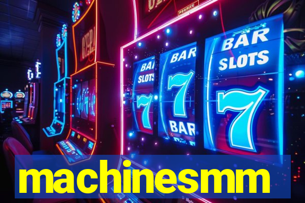 machinesmm