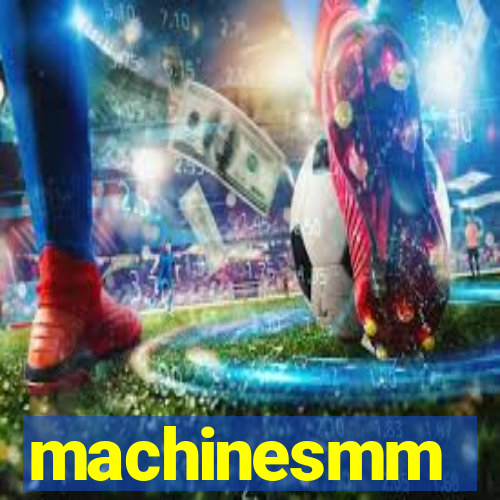 machinesmm