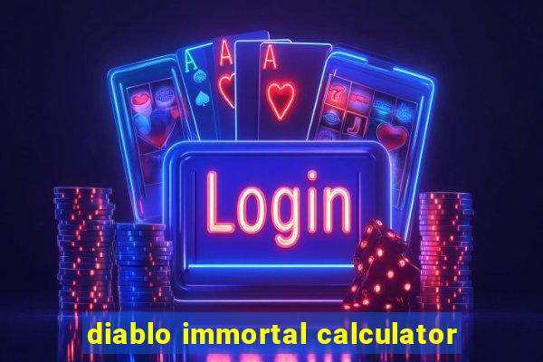 diablo immortal calculator