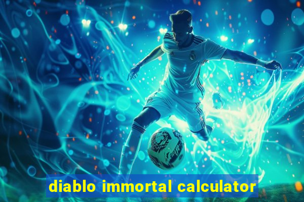 diablo immortal calculator