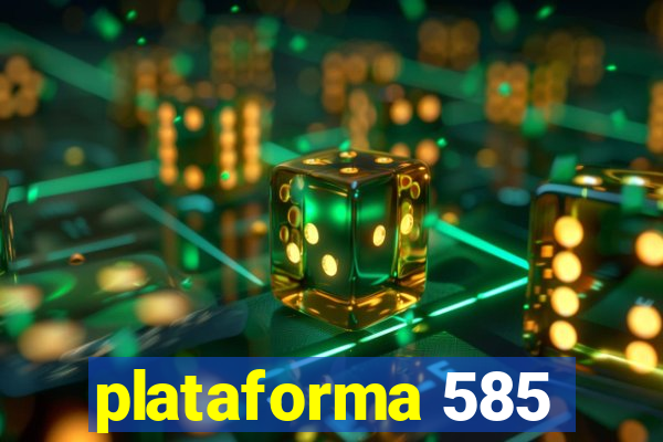 plataforma 585