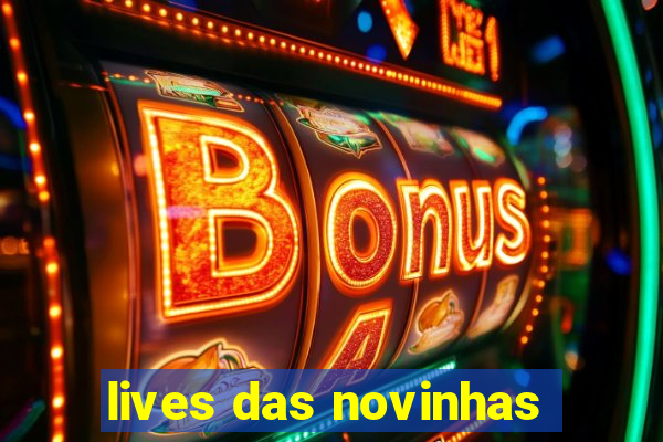 lives das novinhas