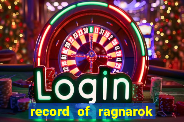 record of ragnarok 3 temporada onde assistir