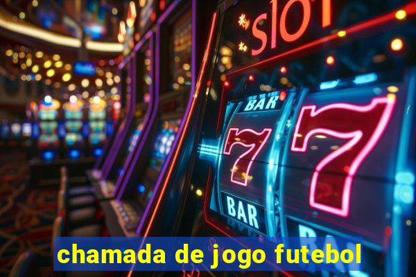 chamada de jogo futebol