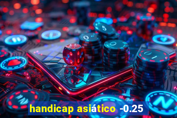 handicap asiático -0.25