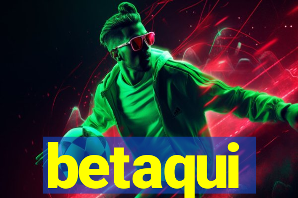 betaqui