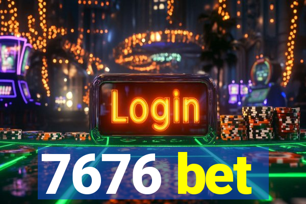 7676 bet