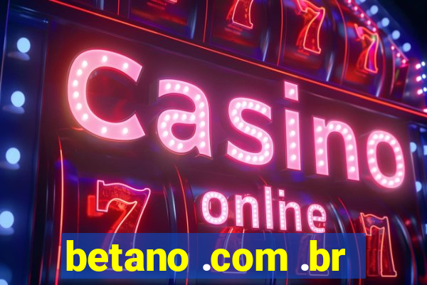 betano .com .br