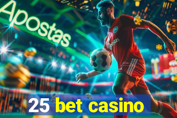 25 bet casino