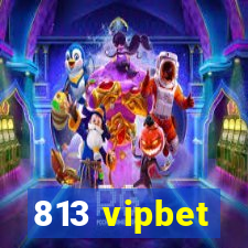 813 vipbet