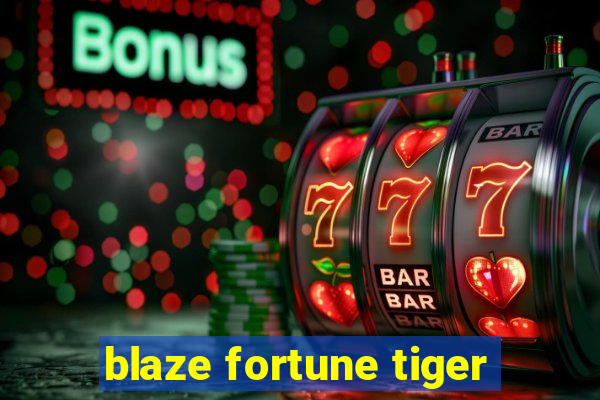 blaze fortune tiger