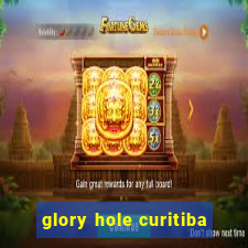 glory hole curitiba