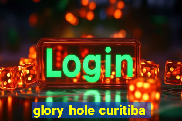 glory hole curitiba