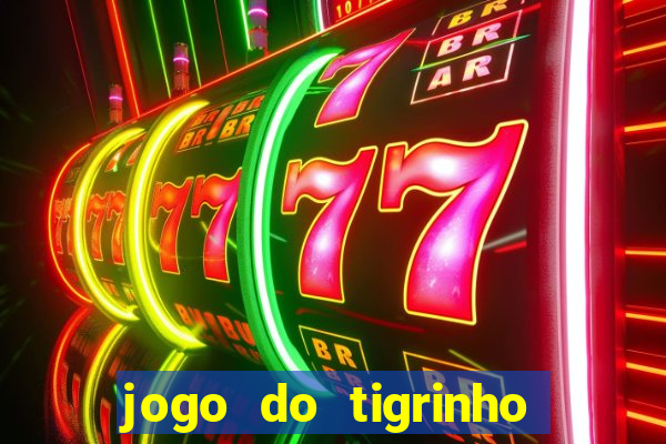 jogo do tigrinho verdade ou mentira