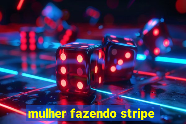 mulher fazendo stripe