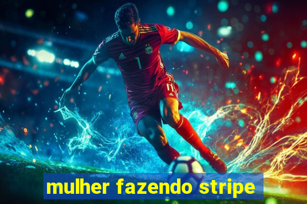 mulher fazendo stripe