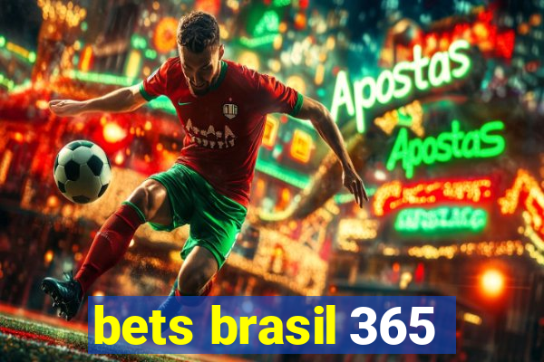 bets brasil 365