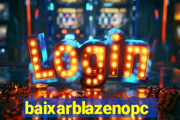 baixarblazenopc