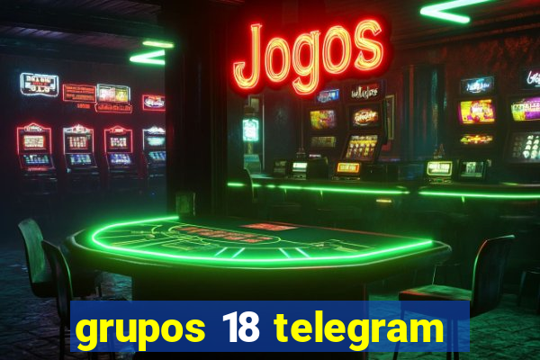 grupos 18 telegram