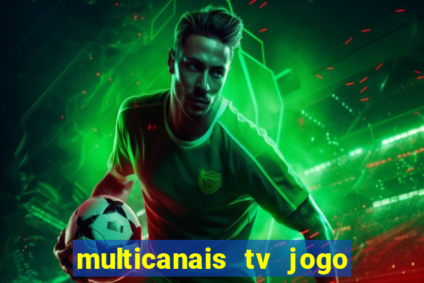 multicanais tv jogo ao vivo