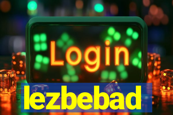 lezbebad