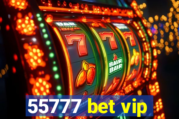 55777 bet vip