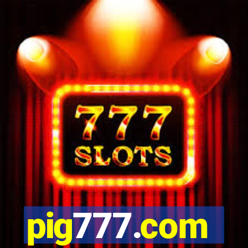 pig777.com