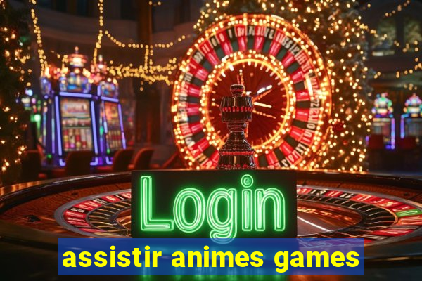 assistir animes games