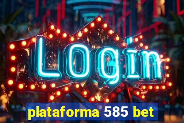 plataforma 585 bet