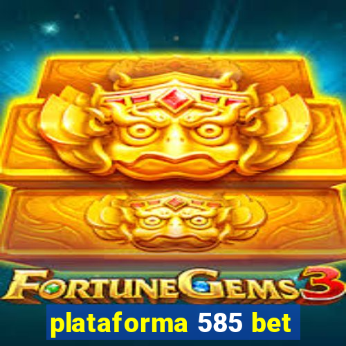 plataforma 585 bet