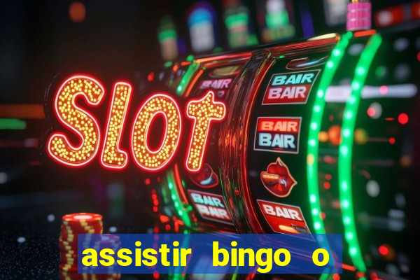 assistir bingo o rei das manhas filme completo dublado