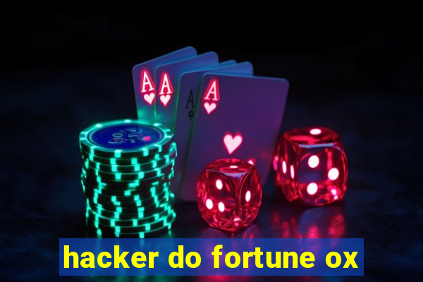 hacker do fortune ox