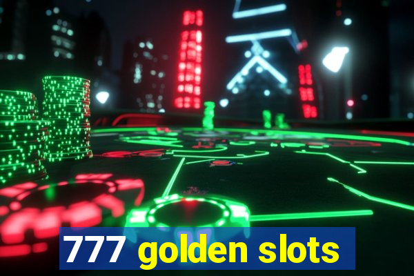 777 golden slots