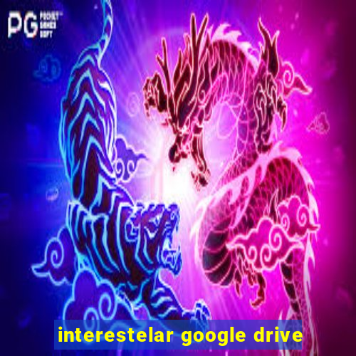 interestelar google drive