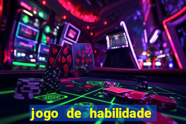 jogo de habilidade para ganhar dinheiro