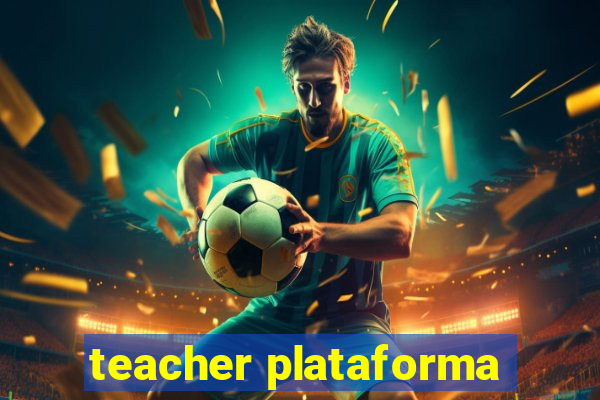 teacher plataforma