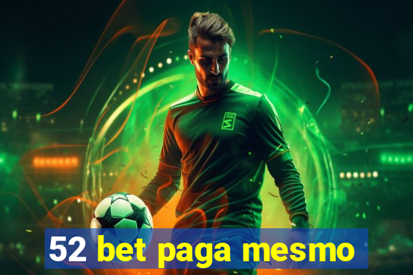 52 bet paga mesmo