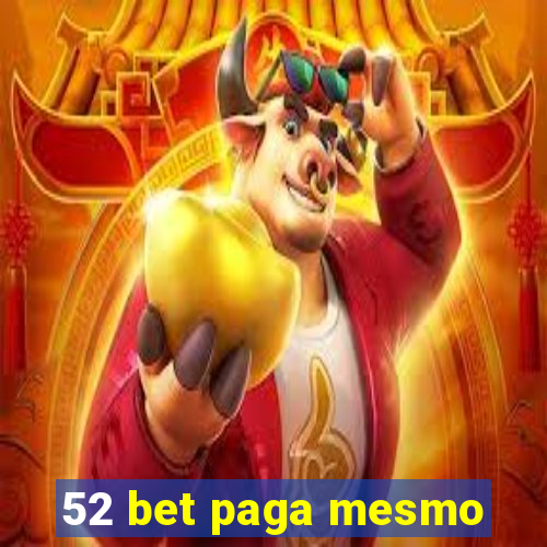 52 bet paga mesmo