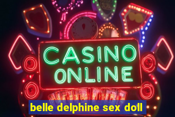 belle delphine sex doll