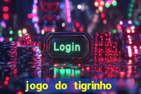 jogo do tigrinho bet vip