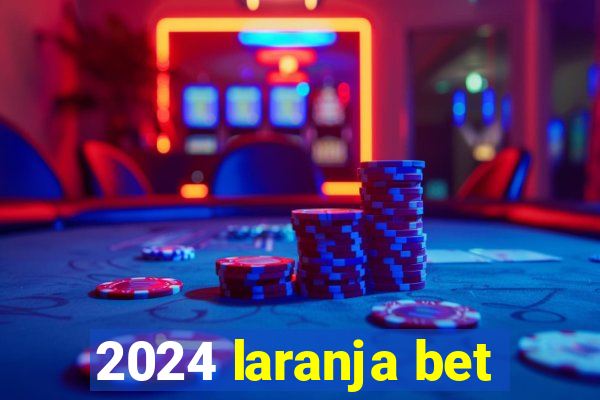 2024 laranja bet