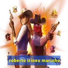 roberto irineu marinho