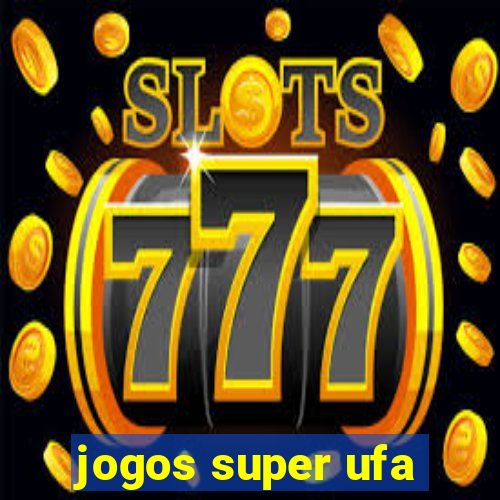 jogos super ufa