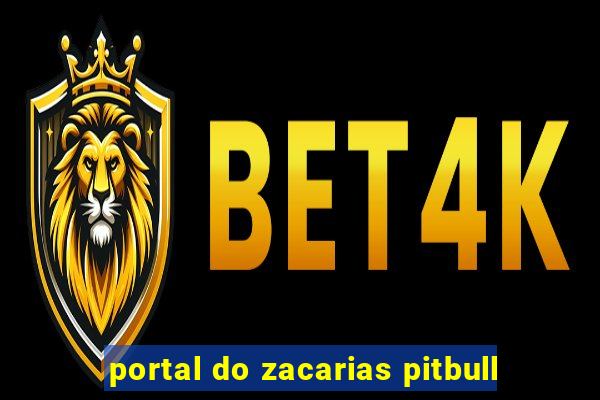 portal do zacarias pitbull