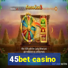 45bet casino