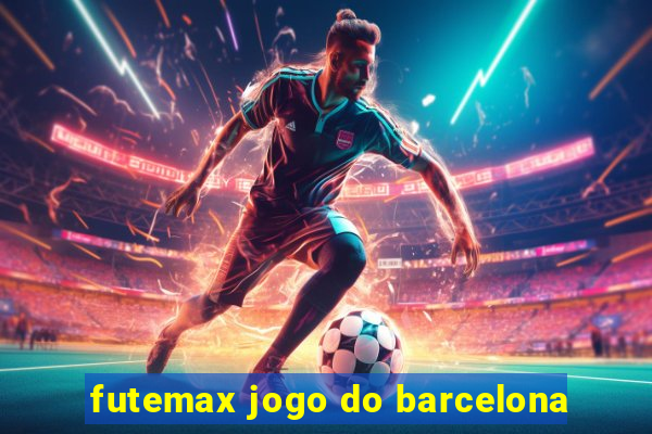 futemax jogo do barcelona