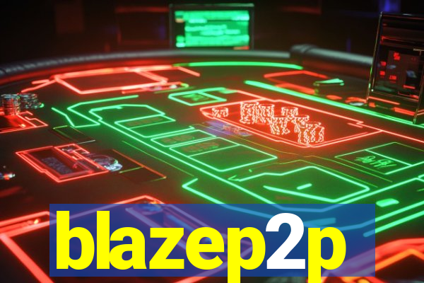 blazep2p