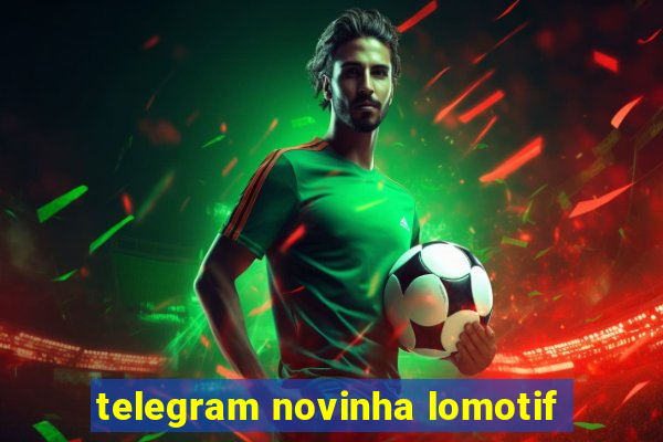 telegram novinha lomotif